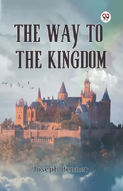 The Way to the Kingdom by Joseph Benner
