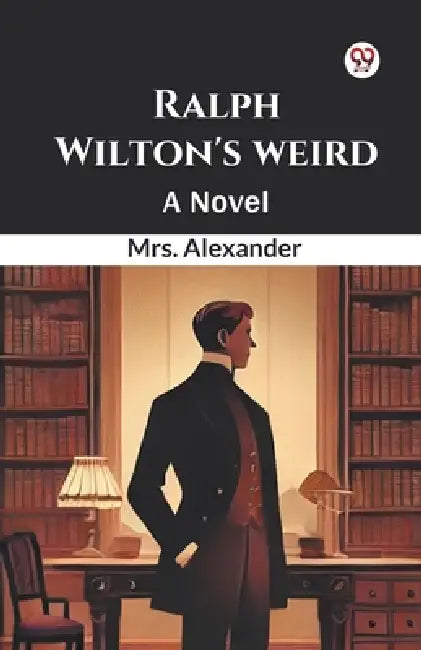 Ralph Wilton's weird A Novel by Alexander