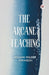 The Arcane Teaching by William Walker Atkinson