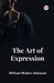 The Art of Expression by William Walker Atkinson