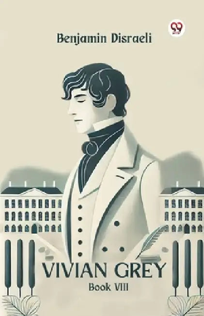 Vivian Grey Book VIII by Benjamin Disraeli