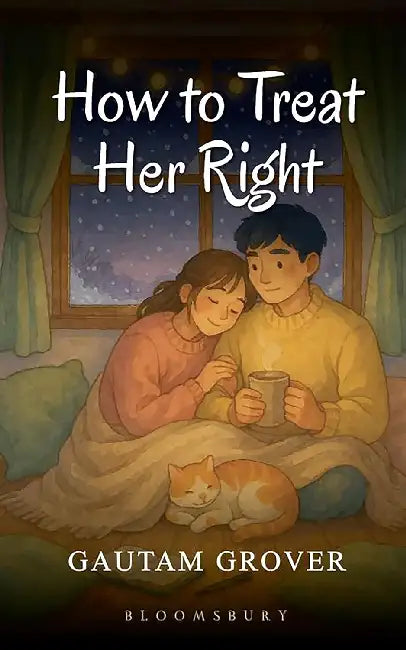 How To Treat Her Right by Gautam Grover