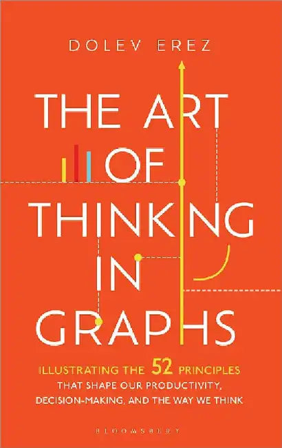 The Art Of Thinking In Graphs by Dolev Erez
