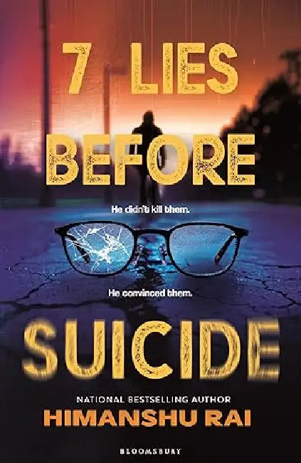 7 Lies Before Suicide: He Didn't Kill Them, He Convinced Them by Himanshu Rai