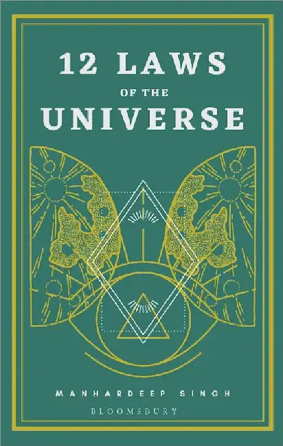 12 Laws Of The Universe by Manhardeep Singh