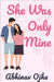 She Was Only Mine: A True Love Story Adapted Into Fiction by Abhinav Ojha