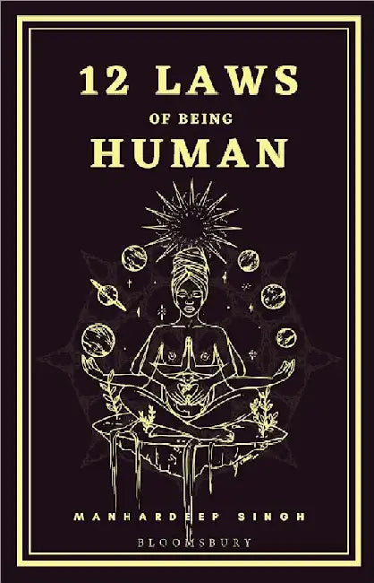 12 Laws Of Being Human by Manhardeep Singh