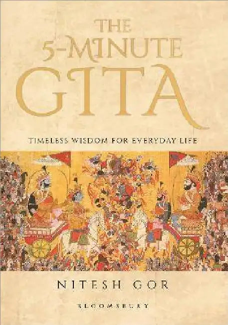 The 5-minute Gita: Timeless Wisdom for Everyday Life by Nitesh Gor