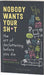 Nobody Wants Your Sh*t by Messie Condo