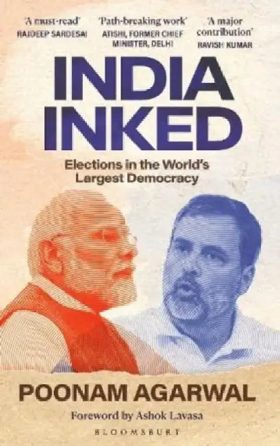 India Inked: Elections in the World's Largest Democracy by Poonam Agarwal