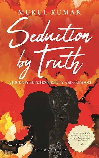 Seduction by Truth by Mukul Kumar