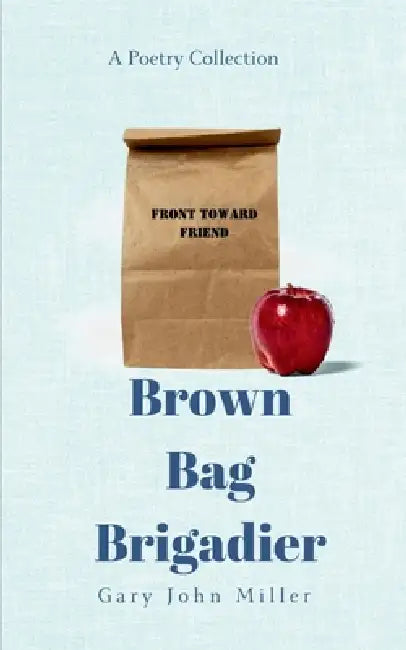 Brown Bag Brigadier by Gary John Miller