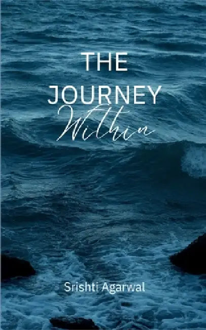 The Journey Within by Srishti Agarwal
