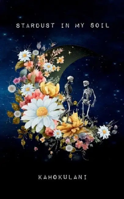 Stardust in My Soil by Kahōkūlani