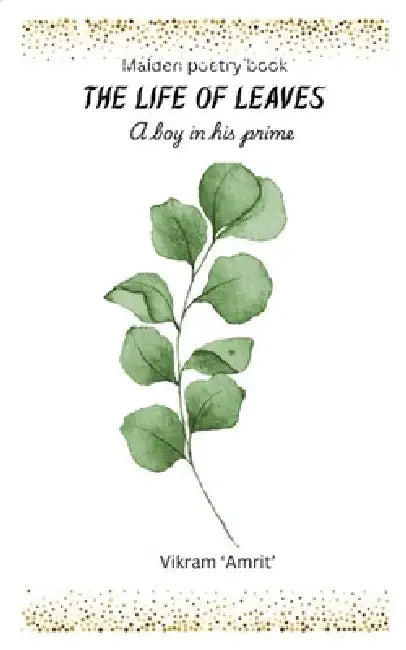 The life of leaves a boy in his prime by Vikram 'Amrit'