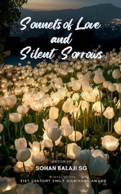 Sonnets of Love and Silent Sorrows by Sohan Balaji Sg