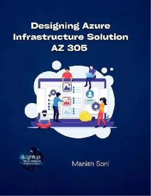 Designing Microsoft Azure Infrastructure Solution AZ 305 by Manish Soni