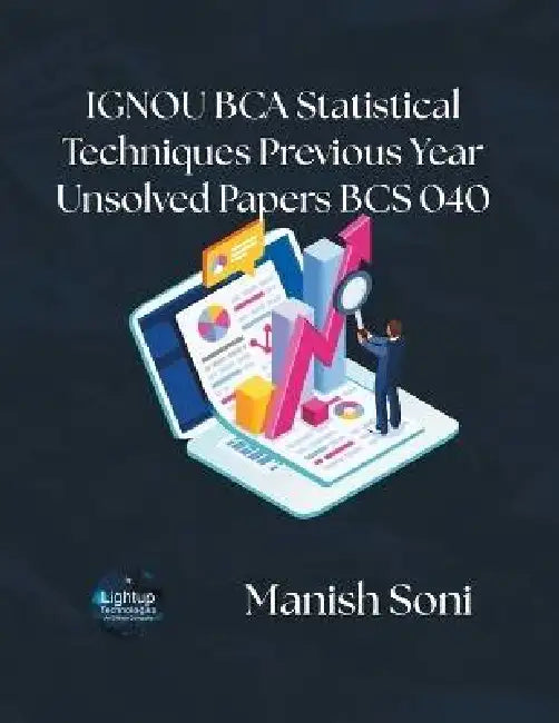 IGNOU BCA Statistical Techniques Previous Year Unsolved Papers BCS 040 by Manish Soni