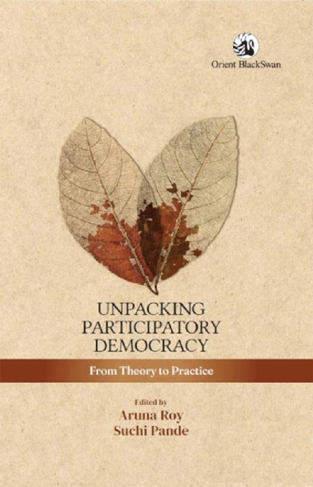 Unpacking Participatory Democracy: From Theory to Practice by Aruna Roy