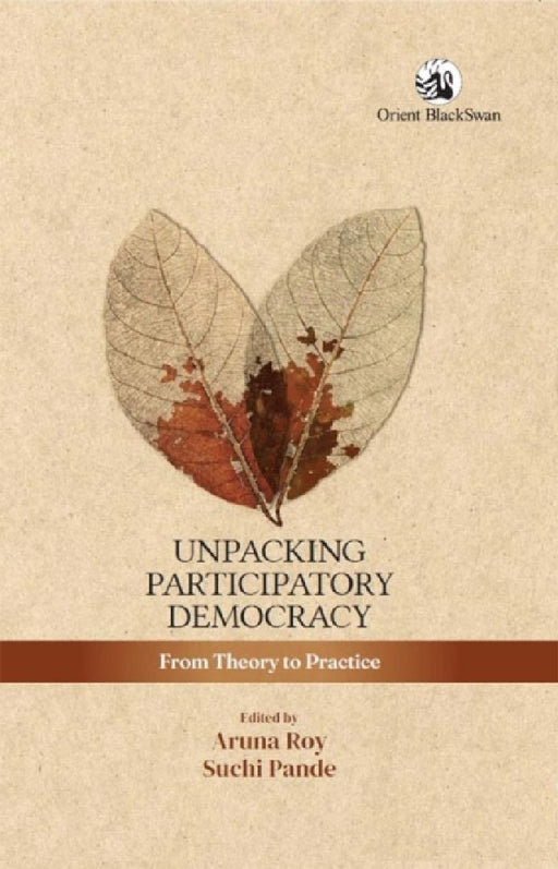 Unpacking Participatory Democracy: From Theory to Practice by Aruna Roy