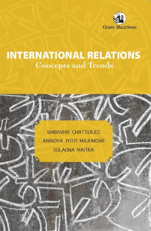 International Relations: Concepts and Trends by Shibashis Chatterjee