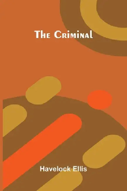 The Criminal by Havelock Ellis