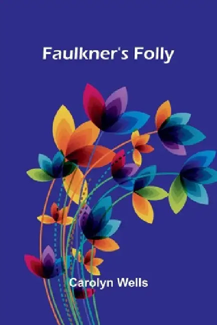 Faulkner's Folly by Carolyn Wells
