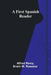 A First Spanish Reader by Alfred Remy and Erwin W. Roessler