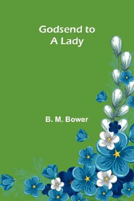 Godsend to a Lady by B. M. Bower