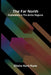 The Far North: Exploration in the Arctic Regions by Elisha Kent Kane
