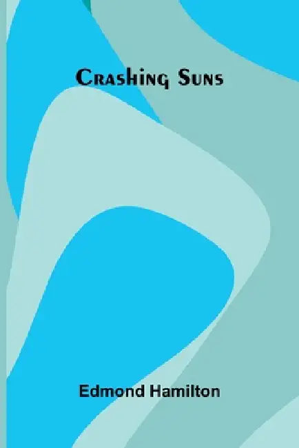 Crashing Suns by Edmond Hamilton