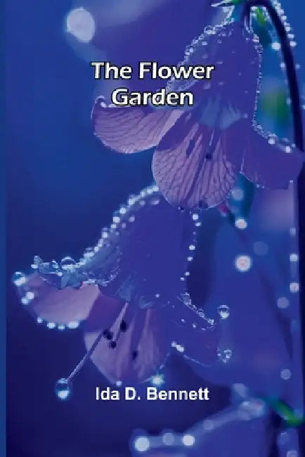 The Flower Garden by Ida D. Bennett