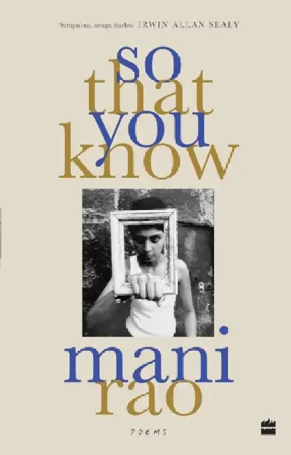 So That You Know by Mani Rao