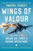 Wings Of Valour: True Stories of the Indian Air Force's Daring Operations by Swapnil Pandey