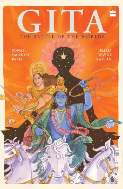 Gita: The Battle Of The Worlds by Sonal Patel