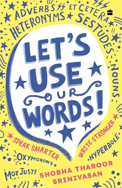 Lets Use Our Words: Speak Smarter, Write Stronger by Shobha Tharoor Srinivasan