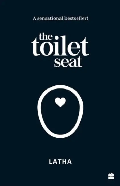 The Toilet Seat by Latha