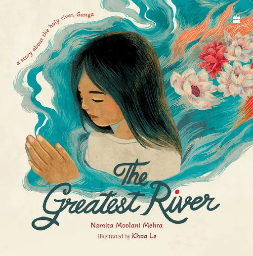 The Greatest River by Namita Moolani Mehra