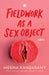 Fieldwork As A Sex Object by Meena Kandasamy
