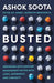 Busted: Debunking Management Myths with Logic, Experience and Curiosity by Ashok Soota