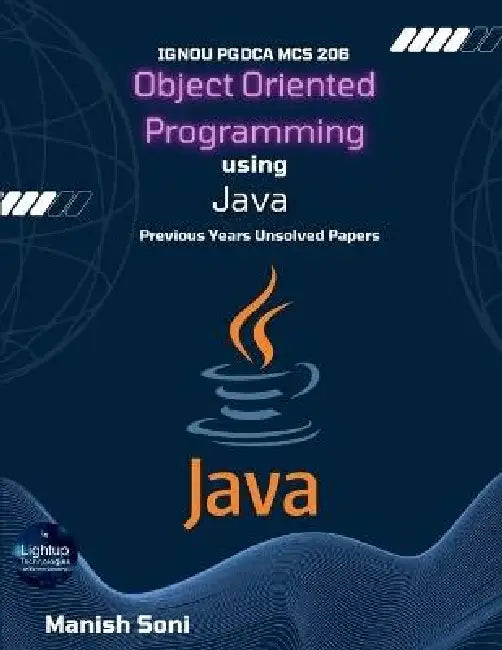 IGNOU PGDCA MCS 206 Object Oriented Programming using Java Previous Years Unsolved Papers by Manish Soni
