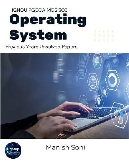 IGNOU PGDCA MCS 203 Operating System Previous Years Unsolved Papers by Manish Soni