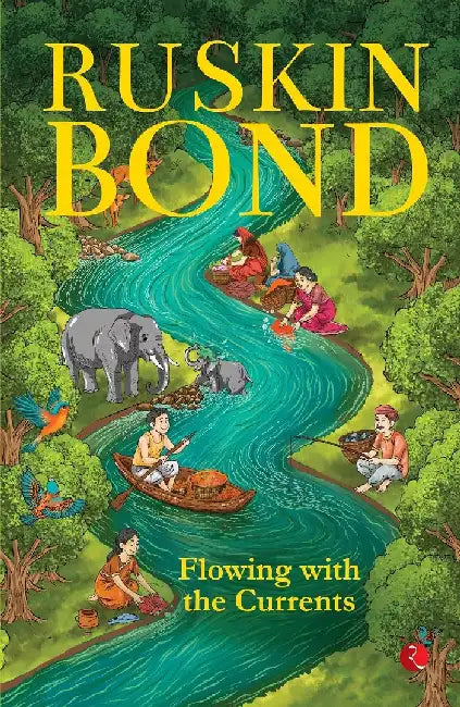 Flowing with the Currents by Ruskin Bond