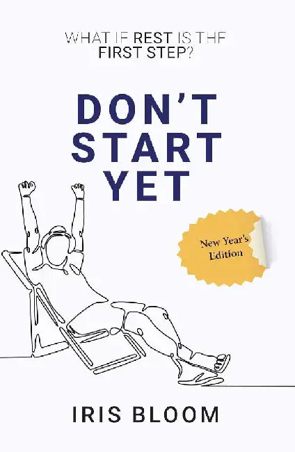 Don't Start Yet by Iris Bloom