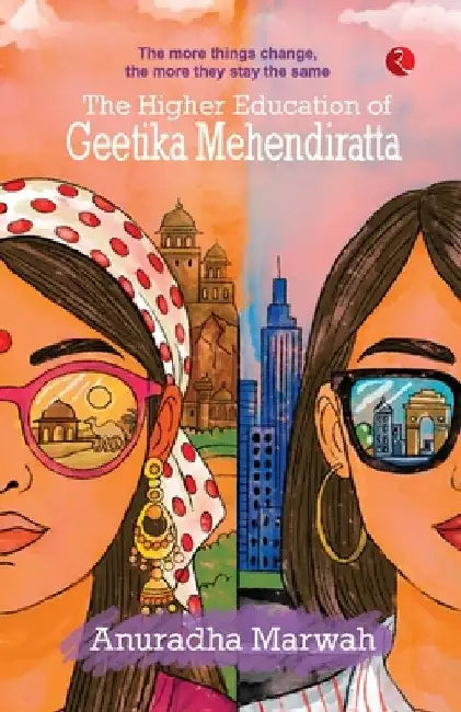 The Higher Education of Geetika Mehendiratta by Anuradha Marwah