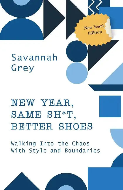 New Year Same Sh*t, Better Shoes by Savannah Grey