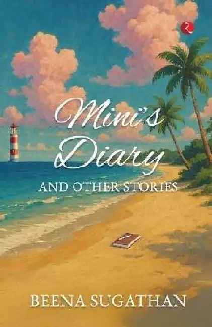 Mini's Diary and Other Stories by Beena Sugathan