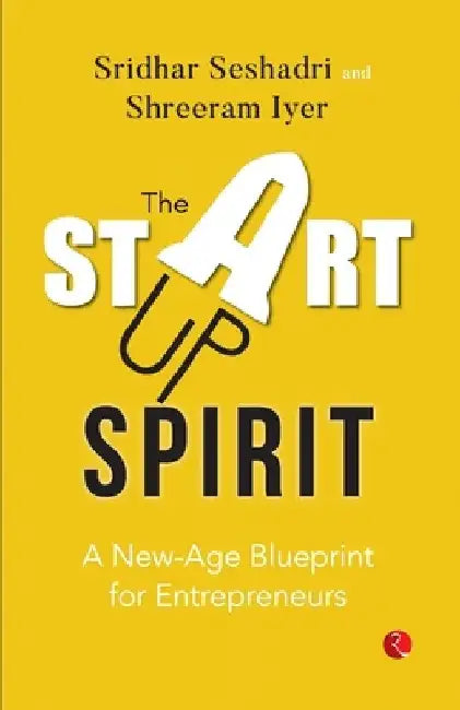 The Startup Spirit: A New-Age Blueprint for Entrepreneurs by Sridhar Seshadri