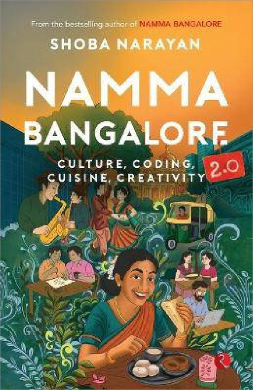 Namma Bangalore 2.0: Culture, Coding, Cuisine, Creativity by Shoba Narayan