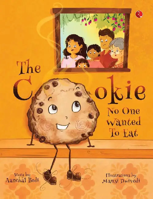 The Cookie No One Wanted To Eat by Aanchal Bedi
